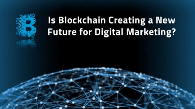 Is Blockchain creating a new future for Digital Marketing
