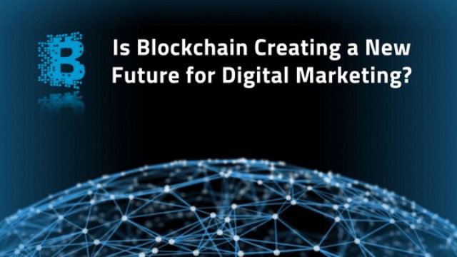 Is Blockchain creating a new future for Digital Marketing