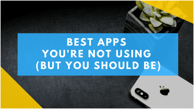 Best Apps You Are Not Using