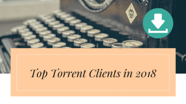 Top Torrent Clients in 2018