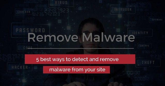 5 best ways to detect and remove malware from your site