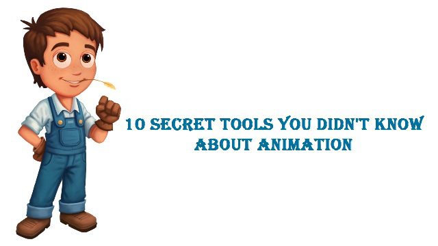 10 Secret Tools You Didn't Know About Animation