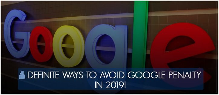 5 definite Ways to Avoid Google Penalty in 2019