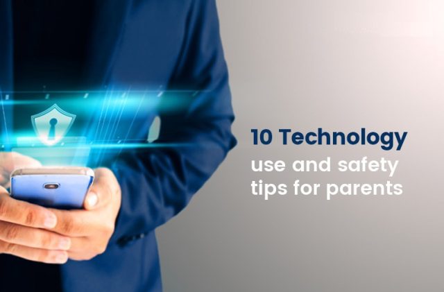 10 Internet Safety and Technology Use Tips for Parents