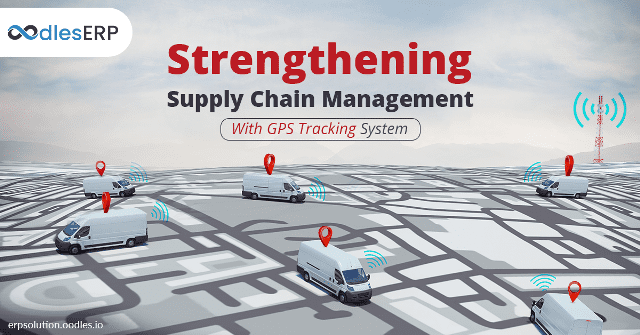 Strengthening Supply Chain Management With GPS Tracking Systems