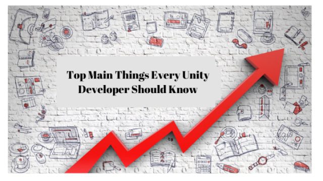 Top Main Things Every Unity Developer Should Know