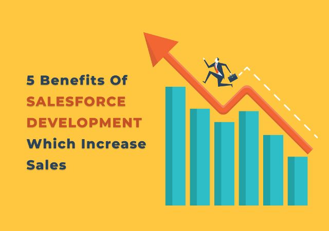 5 benefits of salesforce development which increase sales