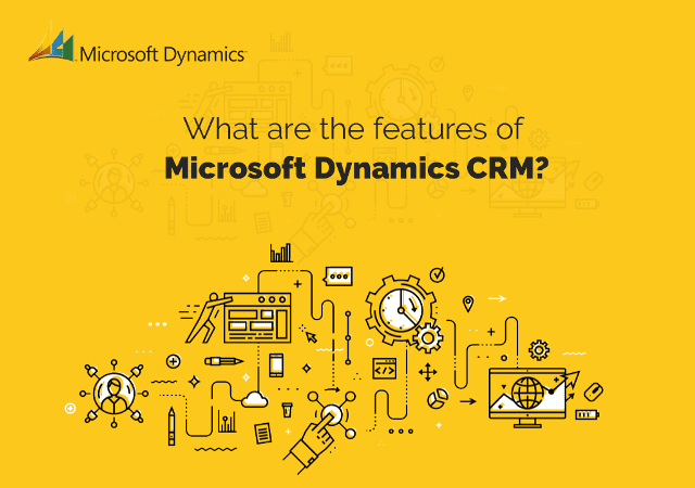 What are the features of Microsoft Dynamics CRM