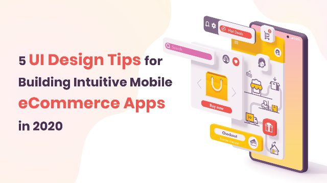 UI Design Tips for Building Intuitive Mobile eCommerce Apps