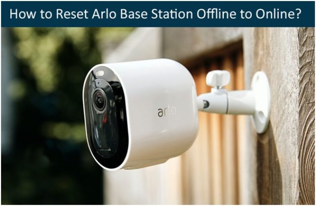 How to Reset Arlo Base Station Offline to Online