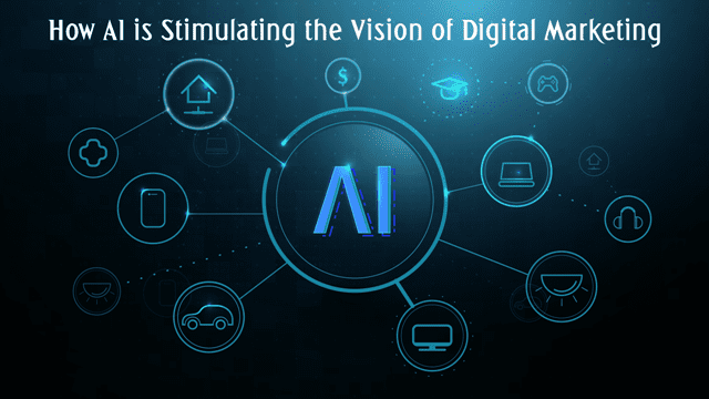 How AI is Stimulating the Vision of Digital Marketing
