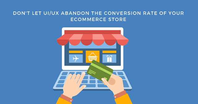 How UI-UX Abandon the CR of Your Ecommerce Store