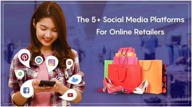 The 5+ Social Media Platforms for Online Retailers