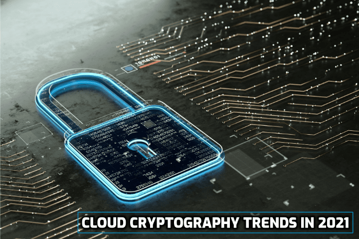 Cloud Cryptography Trends in 2021