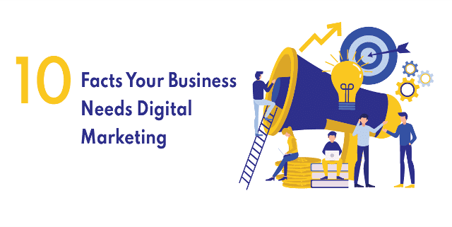 10 Facts Your Business Needs Digital Marketing 
