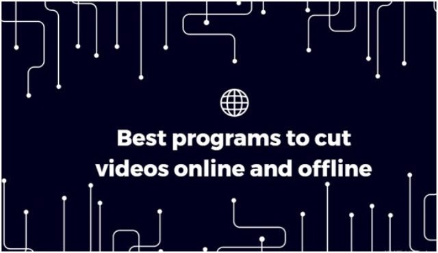 Best programs to cut videos online and offline