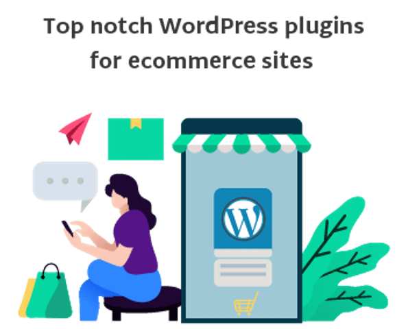 7 Top-Notch WordPress Plugins for Ecommerce Sites