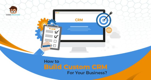 How to Build Custom CRM For Your Business