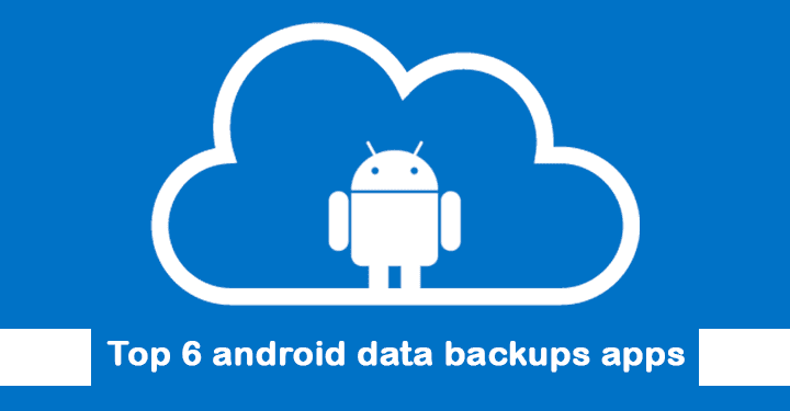  Top 6 android data backups apps