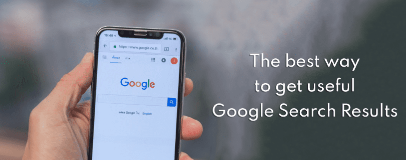 The Best Way To Get Useful Google Search Results
