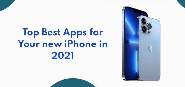 Top Best Apps for Your new iPhone in 2021