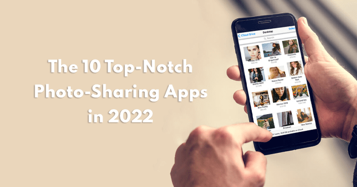 The 10 Top-Notch Photo-Sharing Apps in 2022