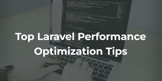 Top Laravel Performance Optimization Tips