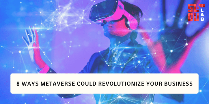 8 Ways Metaverse Could Revolutionize Your Business