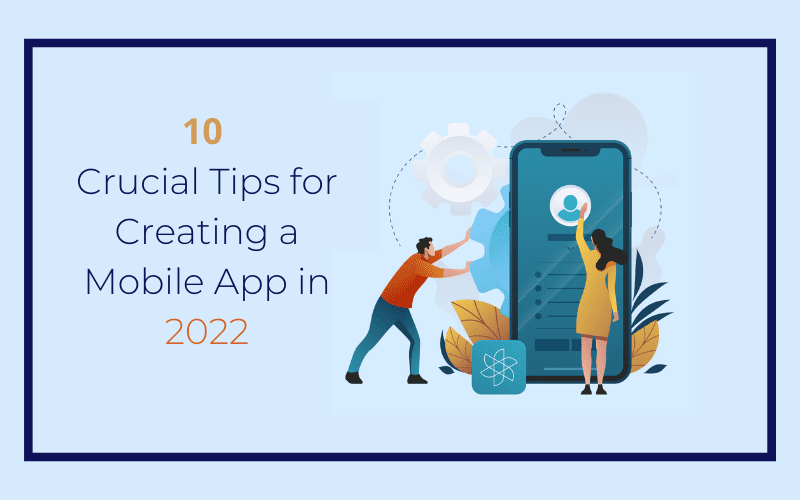 Crucial Tips for Creating a Mobile App
