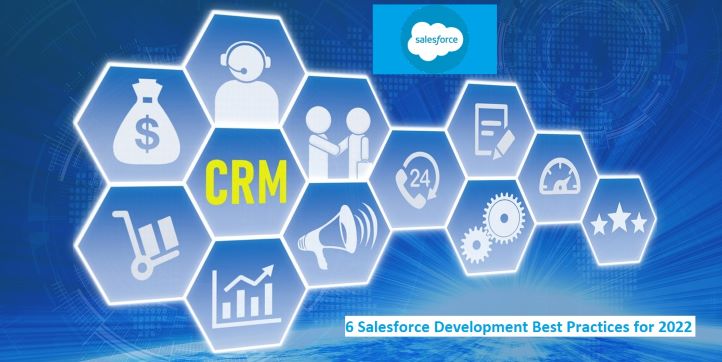 6 Salesforce Development Best Practices for 2022