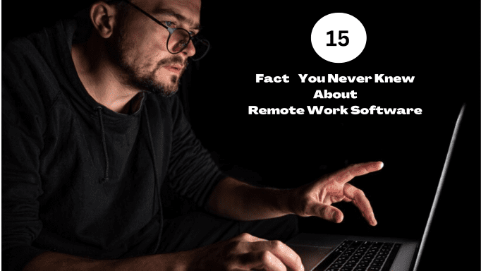 15 Facts You Never Knew About Remote Work Software