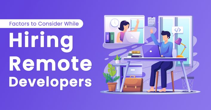 Factors to Consider While Hiring Remote Developers
