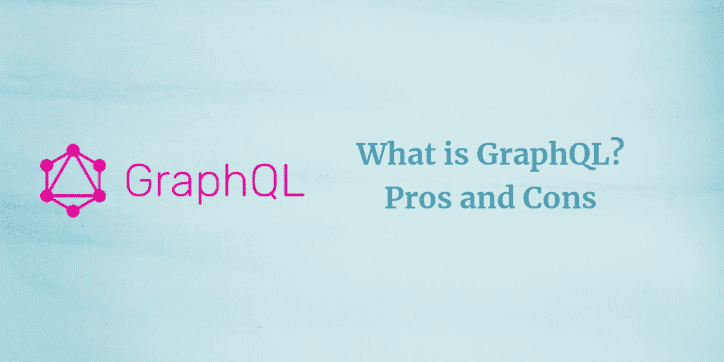 What is Graphql and what are the pros and cons of it