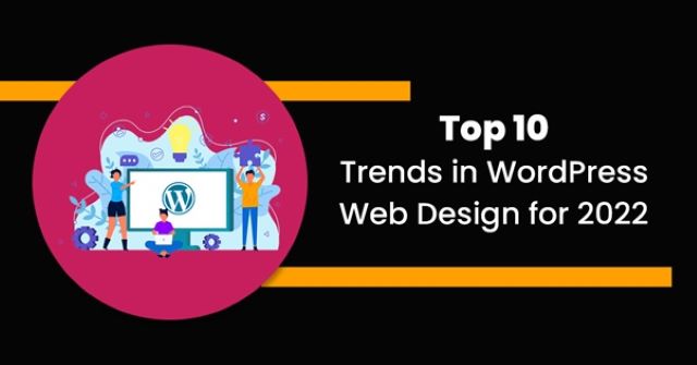 Top 10 Trends in WordPress Web Design for 2022