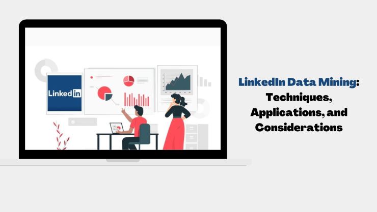 LinkedIn Data Mining, Its Techniques, and Applications