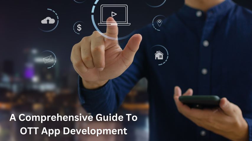 A Comprehensive Guide To OTT App Development