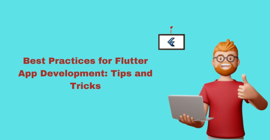 Best Practices for Flutter App Development Tips and Tricks