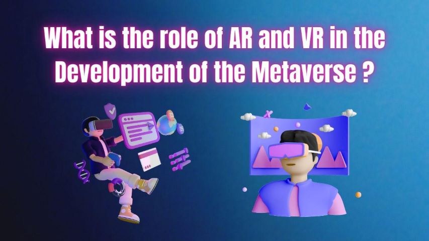 Role of AR and VR in Metaverse Development