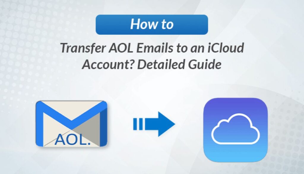 How to Transfer AOL Emails to an iCloud Account
