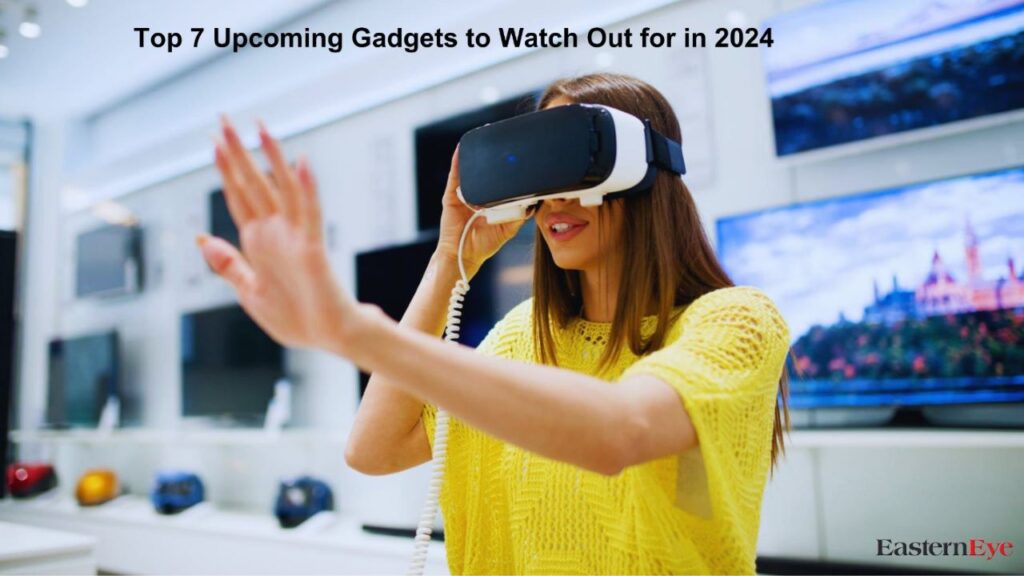 Upcoming Gadgets to Watch Out for 