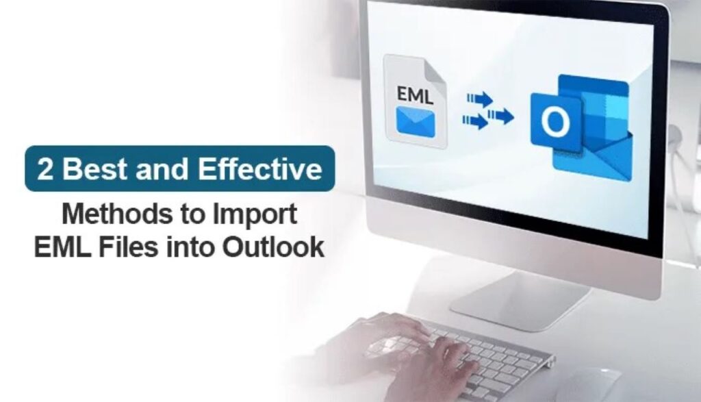 Best and Effective Methods to import EML files into Outlook