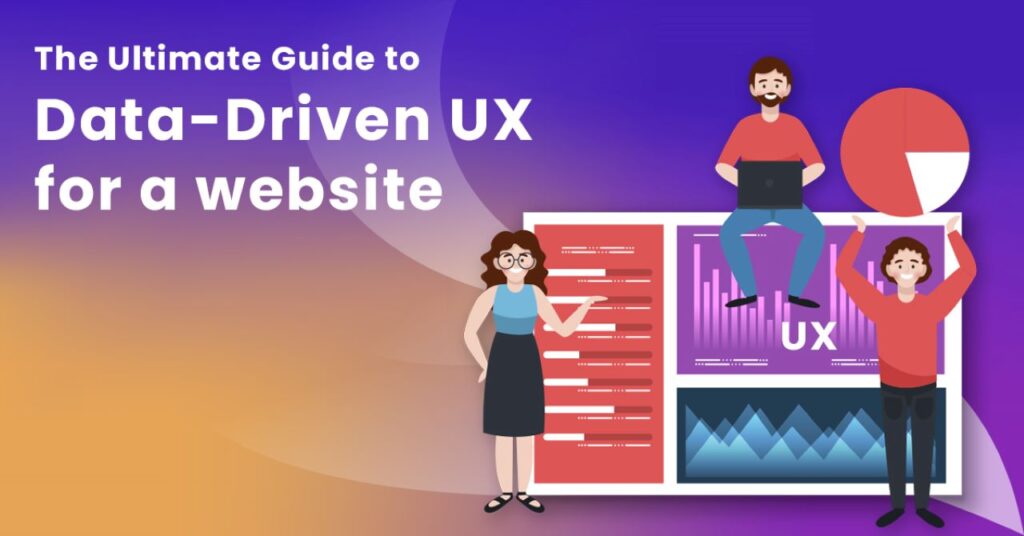 The Ultimate Guide For How Websites Avail Of Data-Driven UX